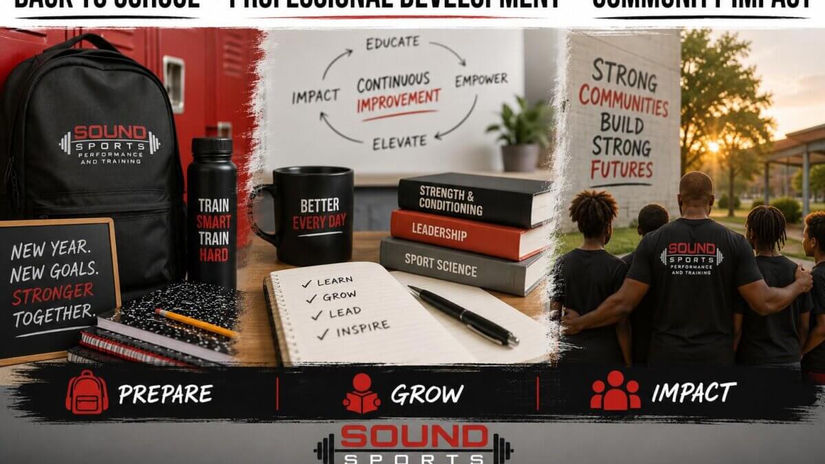 Back to School, Professional Development, Community Impact — Prepare, Grow, Impact. Sound Sports Performance and Training.
